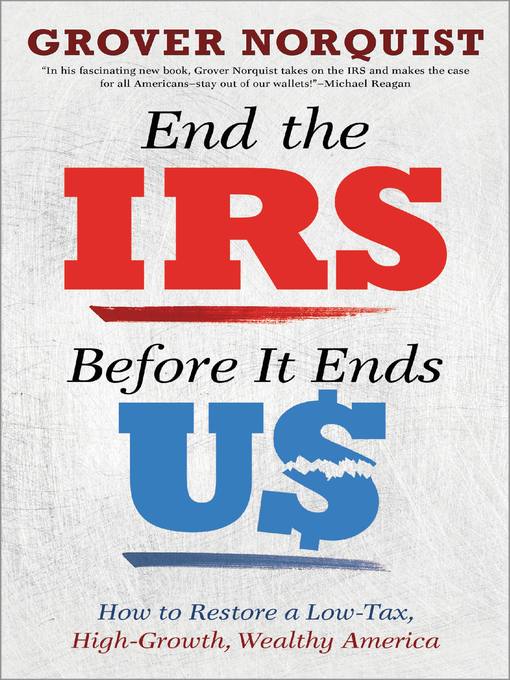 Title details for End the IRS Before It Ends Us by Grover Norquist - Available